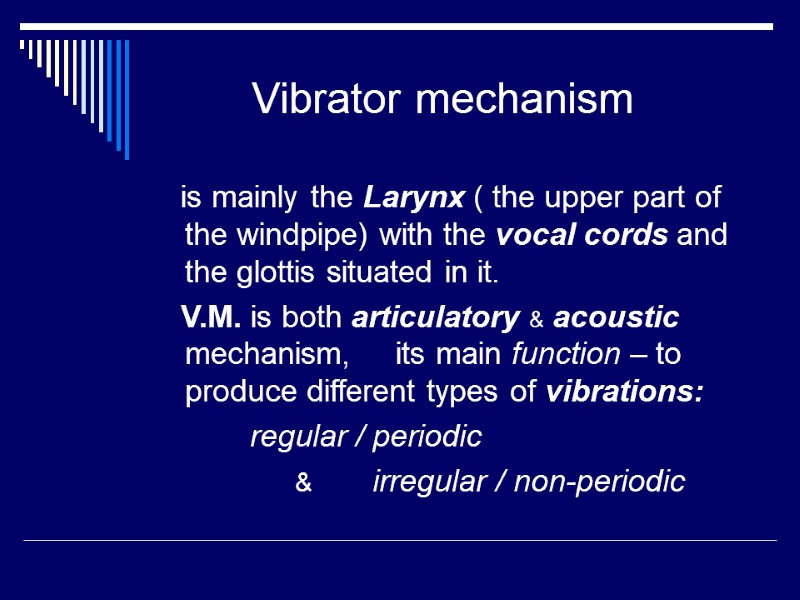 Vibrator mechanism           is mainly